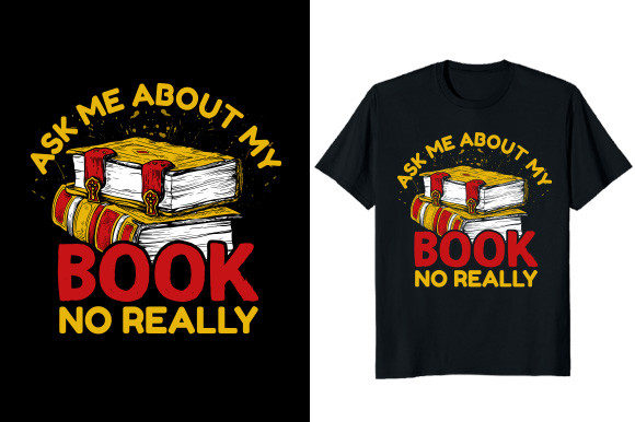 Ask Me About My Book Not Really T-Shirt: A Graphic Design Asset for Branding and Marketing