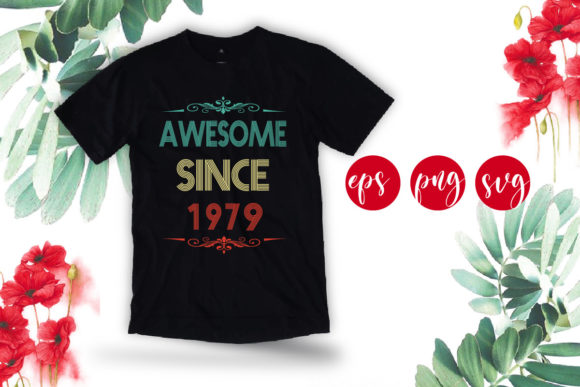 Awesome Since 1979 Funny Birthday Svg