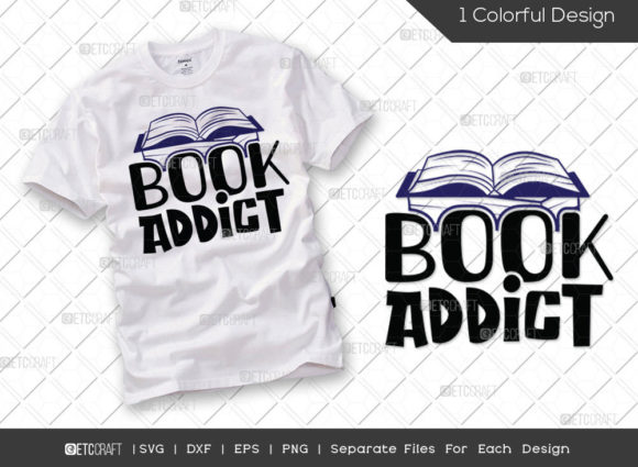 Book Addict SVG Cut File Bookworm Svg Graphics for T-Shirt Designs