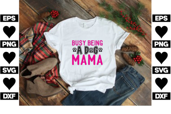 Busy Being a Dog SVG Design for T-Shirt Graphics