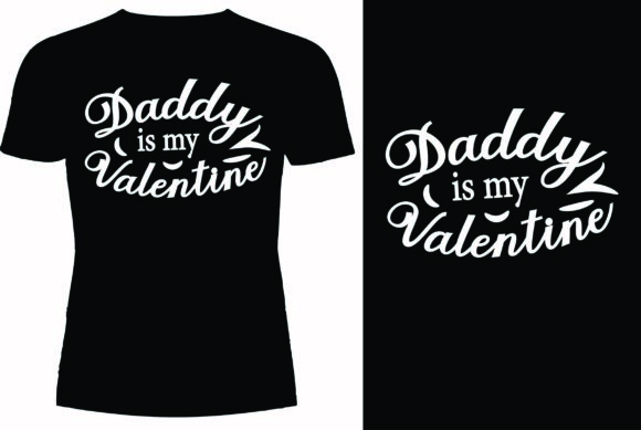 Daddy is My Valentine T-shirt Design