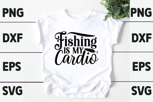 Fishing is My Cardio: A Graphic Design Asset for T-Shirt Designs