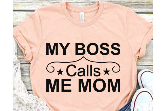 Funny Mom Svg Design, My Boss Calls Me