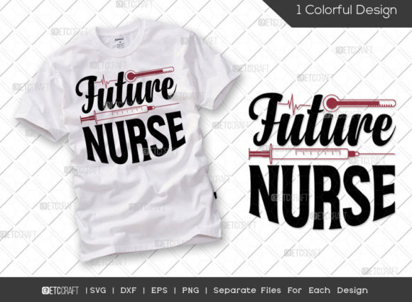 Future Nurse SVG Cut File Nursing Life Graphics for T-Shirt Designs