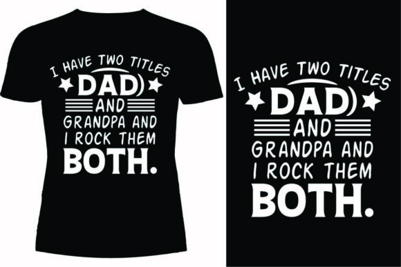 I Have Two Titles Dad and Grandpa and I Graphics