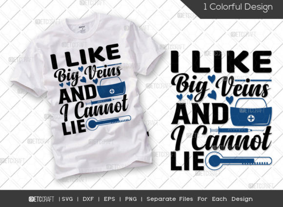 I Like Big Veins and I Cannot Lie SVG Graphics for T-Shirt Designs