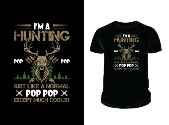 I’m A Hunting With Pop Pop T-shirt Graphics for Local Business Branding