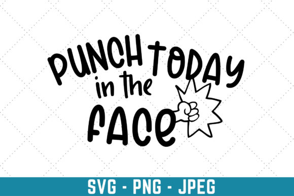 Punch Today in the Face