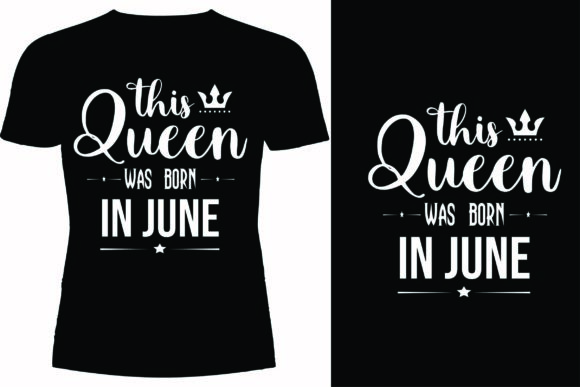 This Queen Was Born in June T-Shirt Graphics