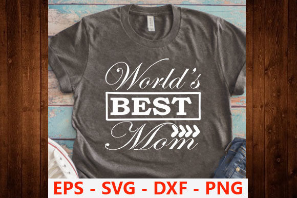 World’s Best Mom Graphics for T-Shirt Designs